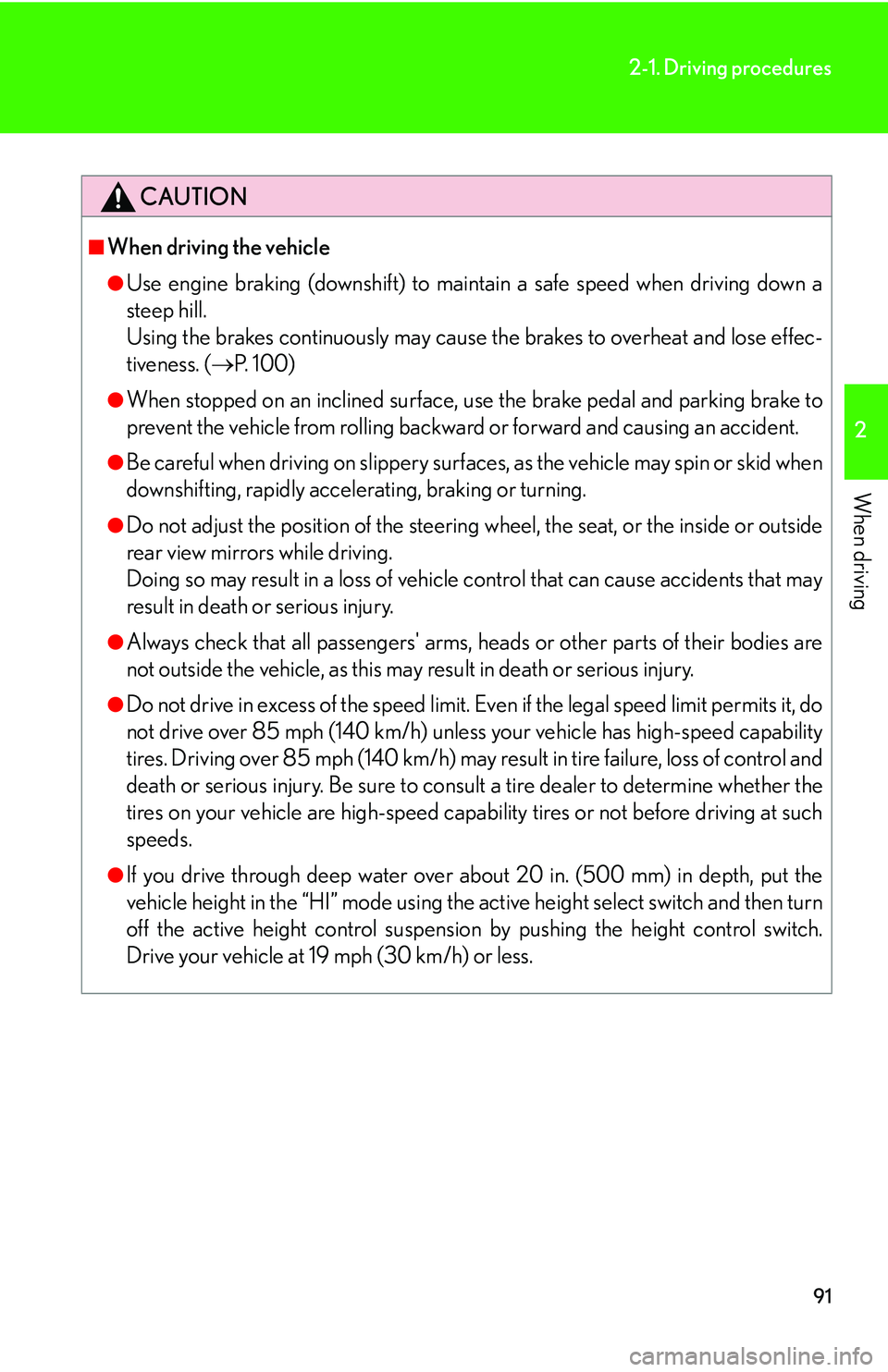 Lexus GX470 2007 Theft deterrent system / LEXUS 2007 GX470 OWNERS MANUAL (OM60C64U) 91
2-1. Driving procedures
2
When driving
CAUTION
■When driving the vehicle
●Use engine braking (downshift) to maintain a safe speed when driving down a
steep hill.
Using the brakes continuously Lexus GX470 2007 Theft deterrent system / LEXUS 2007 GX470 OWNERS MANUAL (OM60C64U) 91
2-1. Driving procedures
2
When driving
CAUTION
■When driving the vehicle
●Use engine braking (downshift) to maintain a safe speed when driving down a
steep hill.
Using the brakes continuously