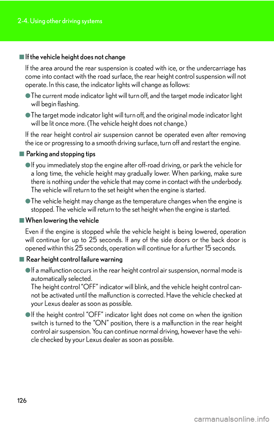 Lexus GX470 2007 Theft deterrent system / LEXUS 2007 GX470 OWNERS MANUAL (OM60C64U) 126
2-4. Using other driving systems
■If the vehicle height does not change
If the area around the rear suspension is coated with ice, or the undercarriage has
come into contact with the road surfac Lexus GX470 2007 Theft deterrent system / LEXUS 2007 GX470 OWNERS MANUAL (OM60C64U) 126
2-4. Using other driving systems
■If the vehicle height does not change
If the area around the rear suspension is coated with ice, or the undercarriage has
come into contact with the road surfac