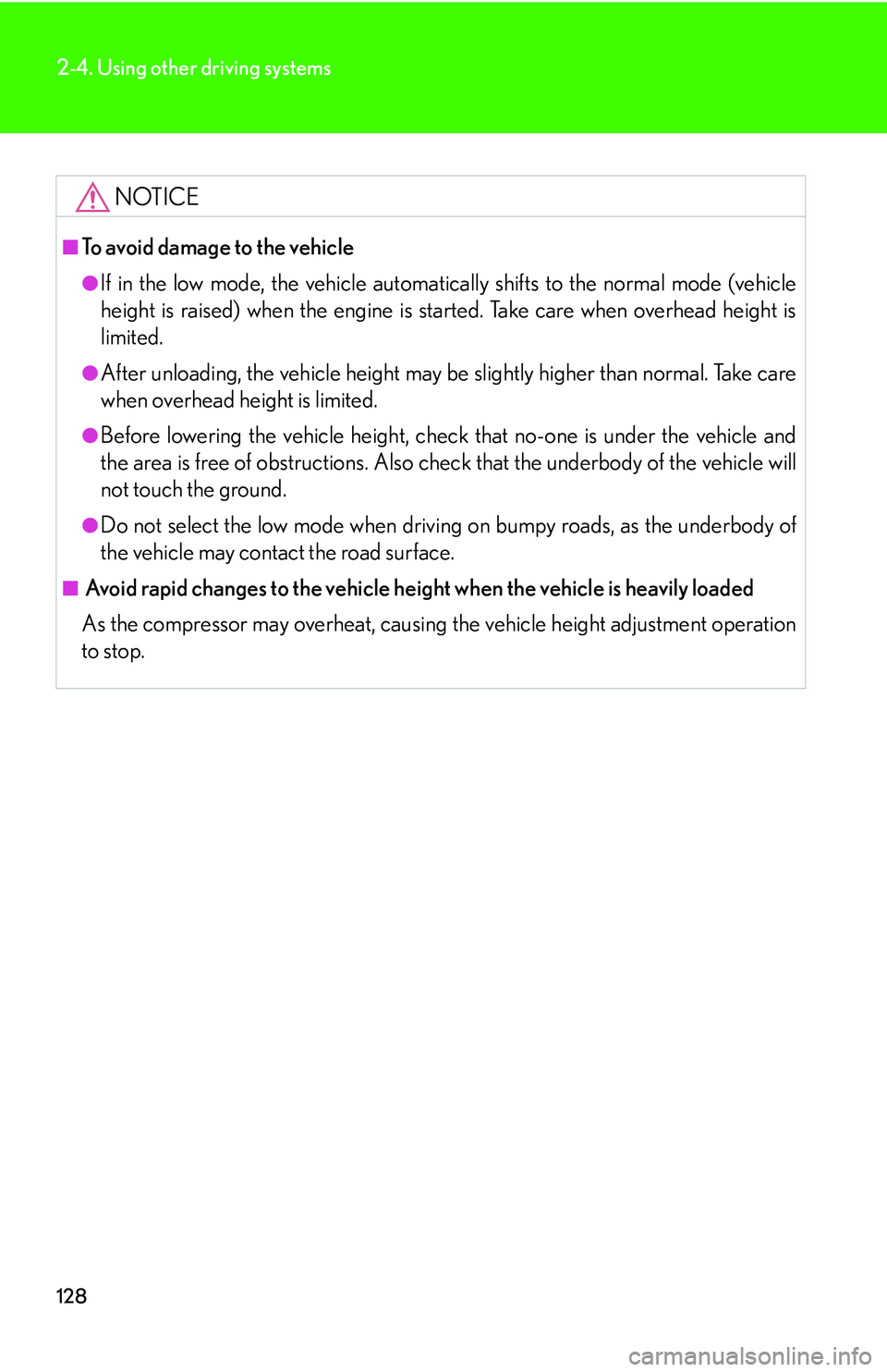 Lexus GX470 2007 Theft deterrent system / LEXUS 2007 GX470 OWNERS MANUAL (OM60C64U) 128
2-4. Using other driving systems
NOTICE
■To avoid damage to the vehicle
●If in the low mode, the vehicle automatically shifts to the normal mode (vehicle
height is raised) when the engine is s Lexus GX470 2007 Theft deterrent system / LEXUS 2007 GX470 OWNERS MANUAL (OM60C64U) 128
2-4. Using other driving systems
NOTICE
■To avoid damage to the vehicle
●If in the low mode, the vehicle automatically shifts to the normal mode (vehicle
height is raised) when the engine is s
