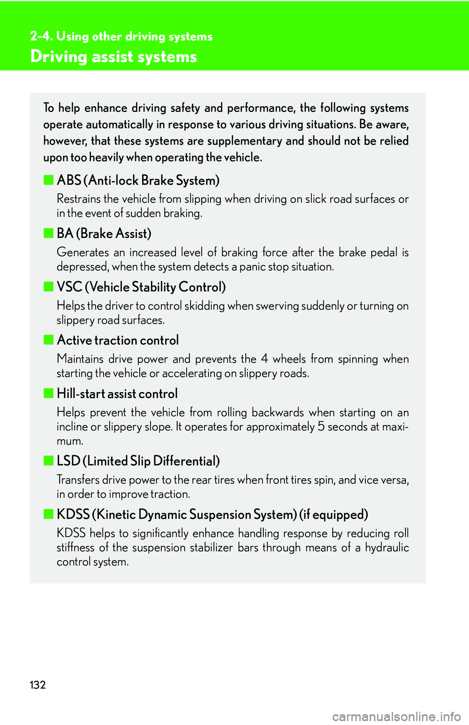 Lexus GX470 2007 Theft deterrent system / LEXUS 2007 GX470 OWNERS MANUAL (OM60C64U) 132
2-4. Using other driving systems
Driving assist systems
To help enhance driving safety and performance, the following systems
operate automatically in response to various driving situations. Be aw Lexus GX470 2007 Theft deterrent system / LEXUS 2007 GX470 OWNERS MANUAL (OM60C64U) 132
2-4. Using other driving systems
Driving assist systems
To help enhance driving safety and performance, the following systems
operate automatically in response to various driving situations. Be aw