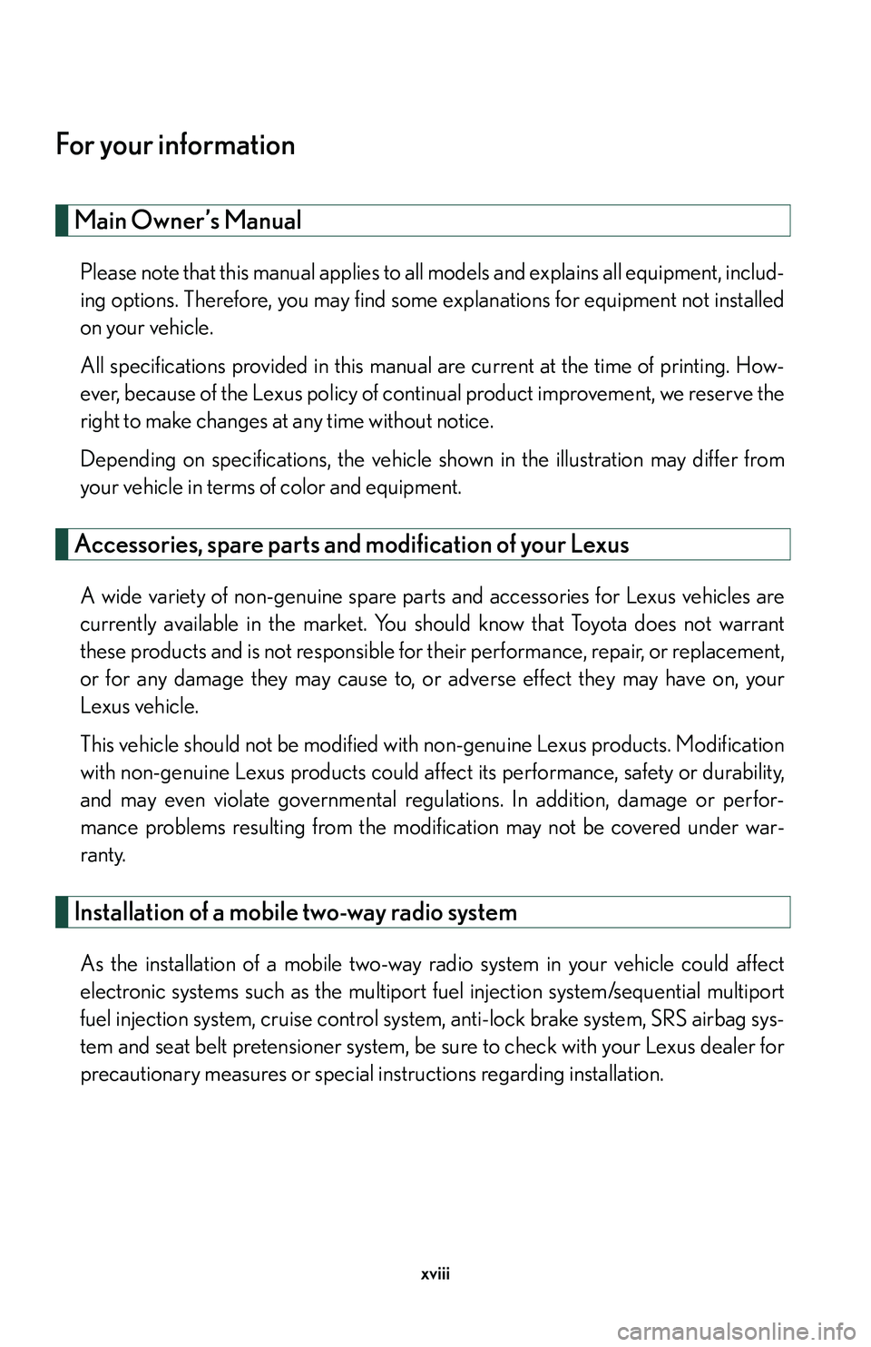 Lexus GX470 2007 Theft deterrent system / LEXUS 2007 GX470 OWNERS MANUAL (OM60C64U) xviii
For your information
Main Owner’s Manual
Please note that this manual applies to all models and explains all equipment, includ-
ing options. Therefore, you may find some explanations for equip Lexus GX470 2007 Theft deterrent system / LEXUS 2007 GX470 OWNERS MANUAL (OM60C64U) xviii
For your information
Main Owner’s Manual
Please note that this manual applies to all models and explains all equipment, includ-
ing options. Therefore, you may find some explanations for equip