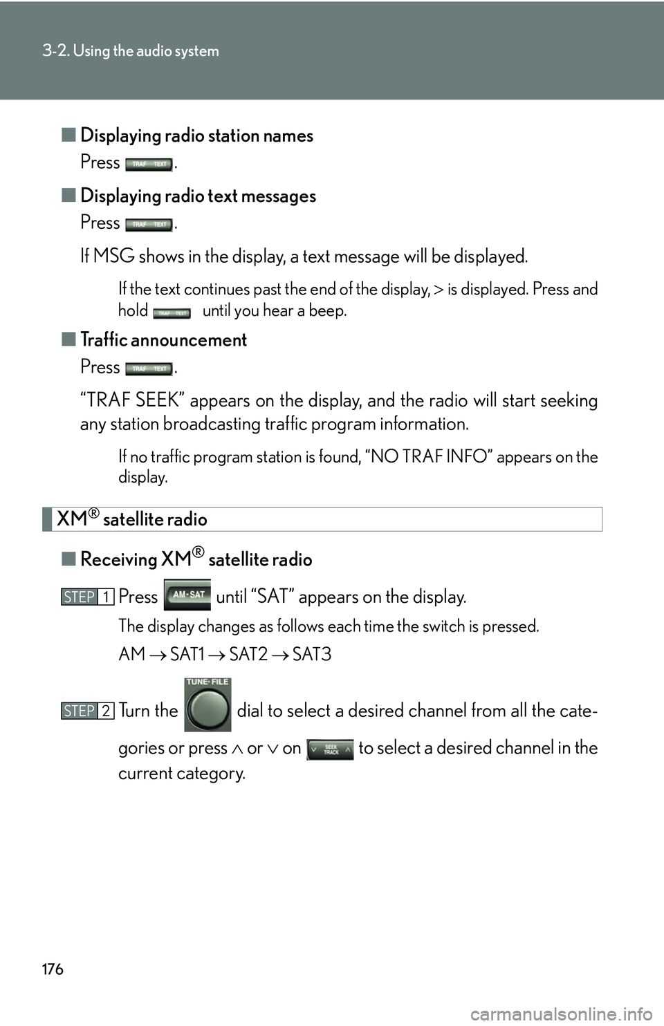 Lexus GX470 2007 Theft deterrent system / LEXUS 2007 GX470 (OM60C64U) User Guide 176
3-2. Using the audio system
■Displaying radio station names
Press .
■ Displaying radio text messages
Press .
If MSG shows in the display, a text message will be displayed.
If the text continue Lexus GX470 2007 Theft deterrent system / LEXUS 2007 GX470 (OM60C64U) User Guide 176
3-2. Using the audio system
■Displaying radio station names
Press .
■ Displaying radio text messages
Press .
If MSG shows in the display, a text message will be displayed.
If the text continue