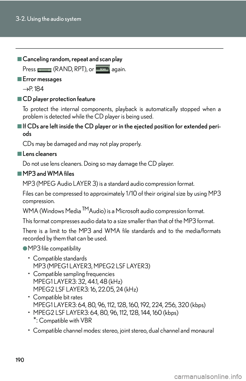 Lexus GX470 2007 Theft deterrent system / LEXUS 2007 GX470 (OM60C64U) Owners Guide 190
3-2. Using the audio system
■Canceling random, repeat and scan play
Press (RAND, RPT), or again.
■Error messages
P. 1 8 4
■CD player protection feature
To protect the internal compon Lexus GX470 2007 Theft deterrent system / LEXUS 2007 GX470 (OM60C64U) Owners Guide 190
3-2. Using the audio system
■Canceling random, repeat and scan play
Press (RAND, RPT), or again.
■Error messages
P. 1 8 4
■CD player protection feature
To protect the internal compon