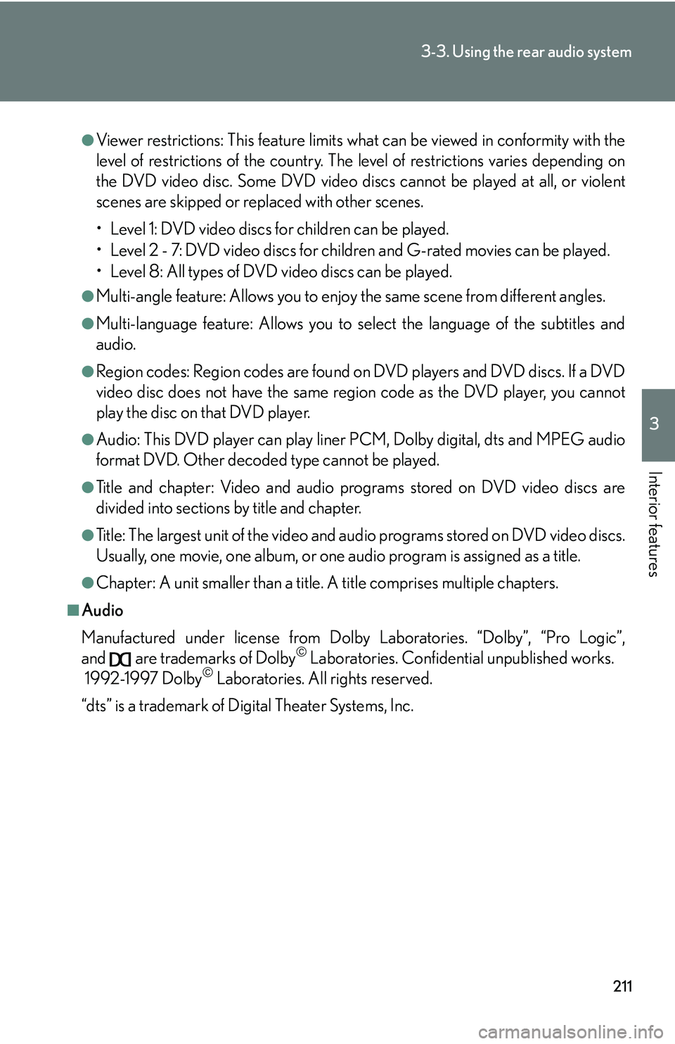 Lexus GX470 2007 Theft deterrent system / LEXUS 2007 GX470 OWNERS MANUAL (OM60C64U) 211
3-3. Using the rear audio system
3
Interior features
●Viewer restrictions: This feature limits what can be viewed in conformity with the
level of restrictions of the country. The level of restri Lexus GX470 2007 Theft deterrent system / LEXUS 2007 GX470 OWNERS MANUAL (OM60C64U) 211
3-3. Using the rear audio system
3
Interior features
●Viewer restrictions: This feature limits what can be viewed in conformity with the
level of restrictions of the country. The level of restri
