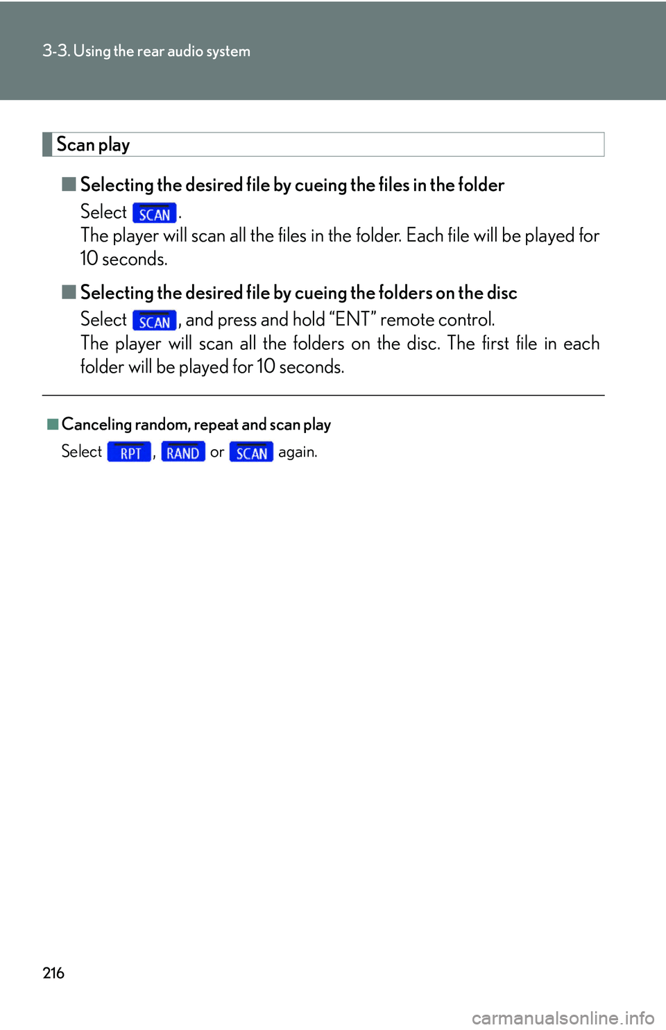 Lexus GX470 2007  Theft deterrent system / LEXUS 2007 GX470  (OM60C64U) User Guide 216
3-3. Using the rear audio system
Scan play■ Selecting the desired file by cueing the files in the folder
Select .
The player will scan all the files in the  folder. Each file will be played for
