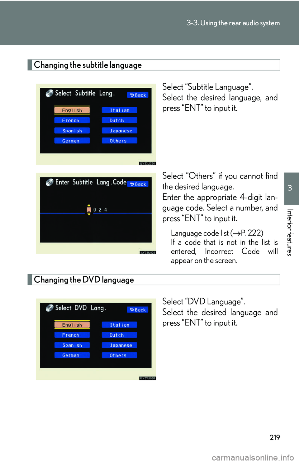 Lexus GX470 2007 Theft deterrent system / LEXUS 2007 GX470 OWNERS MANUAL (OM60C64U) 219
3-3. Using the rear audio system
3
Interior features
Changing the subtitle languageSelect “Subtitle Language”.
Select the desired language, and
press “ENT” to input it.
Select “Others” Lexus GX470 2007 Theft deterrent system / LEXUS 2007 GX470 OWNERS MANUAL (OM60C64U) 219
3-3. Using the rear audio system
3
Interior features
Changing the subtitle languageSelect “Subtitle Language”.
Select the desired language, and
press “ENT” to input it.
Select “Others”