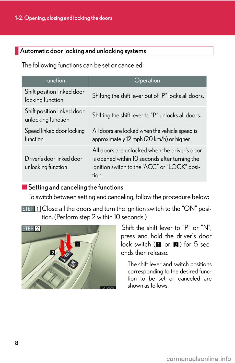 Lexus GX470 2007 Theft deterrent system / LEXUS 2007 GX470 (OM60C64U) Owners Guide 8
1-2. Opening, closing and locking the doors
Automatic door locking and unlocking systemsThe following functions can be set or canceled:
■ Setting and canceling the functions
To switch between sett Lexus GX470 2007 Theft deterrent system / LEXUS 2007 GX470 (OM60C64U) Owners Guide 8
1-2. Opening, closing and locking the doors
Automatic door locking and unlocking systemsThe following functions can be set or canceled:
■ Setting and canceling the functions
To switch between sett