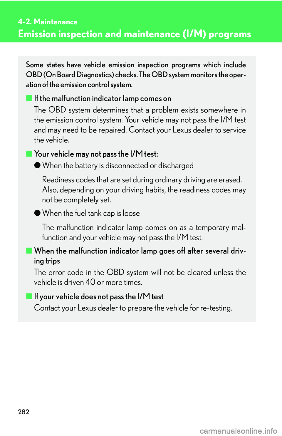 Lexus GX470 2007 Theft deterrent system / LEXUS 2007 GX470 OWNERS MANUAL (OM60C64U) 282
4-2. Maintenance
Emission inspection and maintenance (I/M) programs
Some states have vehicle emission inspection programs which include
OBD (On Board Diagnostics) checks. The OBD system monitors Lexus GX470 2007 Theft deterrent system / LEXUS 2007 GX470 OWNERS MANUAL (OM60C64U) 282
4-2. Maintenance
Emission inspection and maintenance (I/M) programs
Some states have vehicle emission inspection programs which include
OBD (On Board Diagnostics) checks. The OBD system monitors
