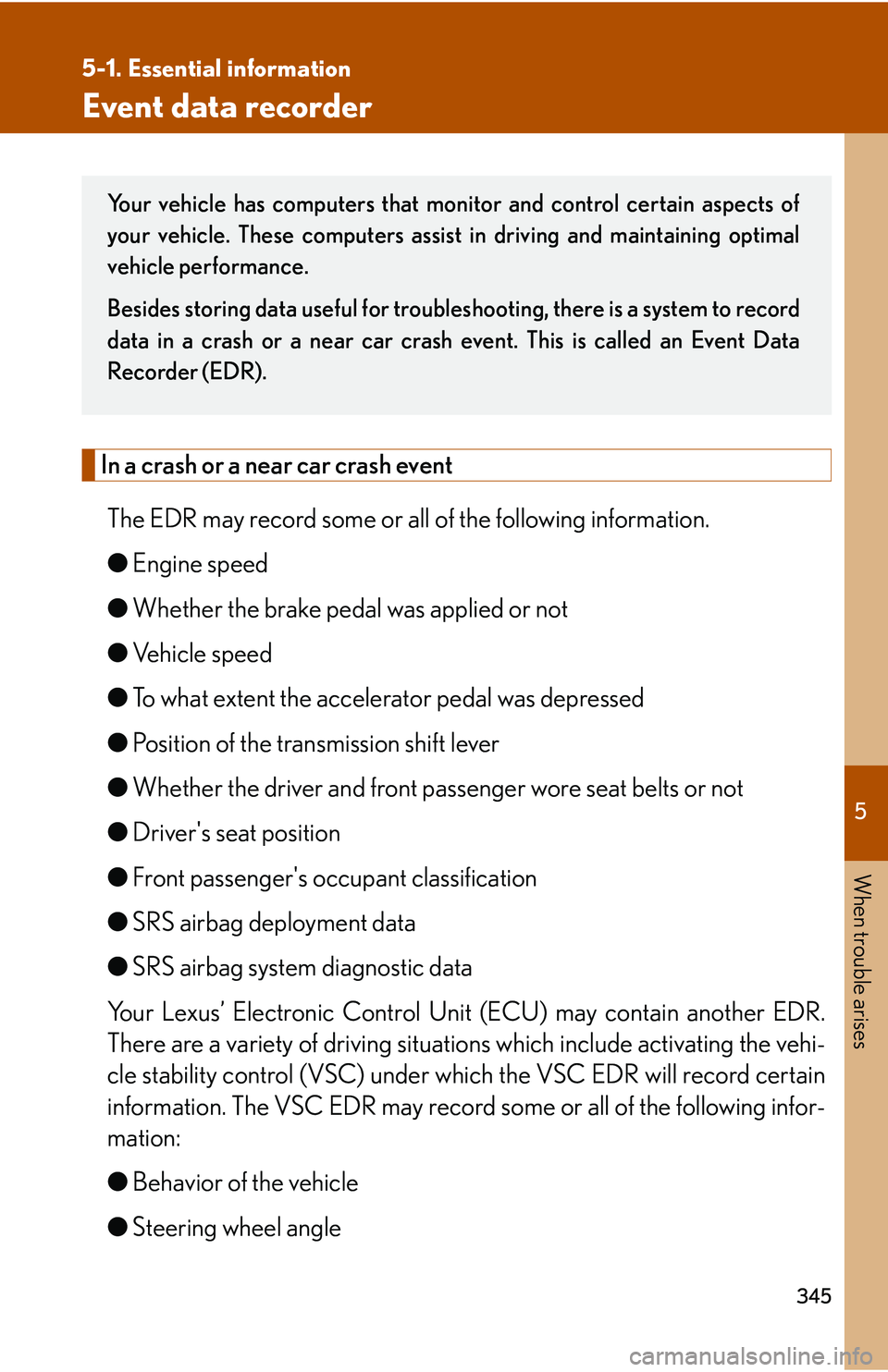 Lexus GX470 2007 Theft deterrent system / LEXUS 2007 GX470 (OM60C64U) Manual PDF 5
When trouble arises
345
5-1. Essential information
Event data recorder
In a crash or a near car crash eventThe EDR may record some or all of the following information.
● Engine speed
● Whether t Lexus GX470 2007 Theft deterrent system / LEXUS 2007 GX470 (OM60C64U) Manual PDF 5
When trouble arises
345
5-1. Essential information
Event data recorder
In a crash or a near car crash eventThe EDR may record some or all of the following information.
● Engine speed
● Whether t