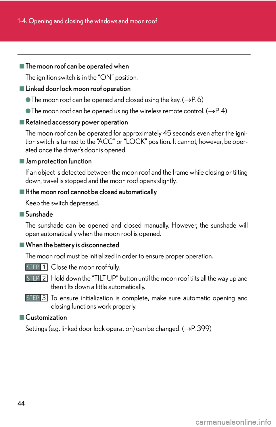 Lexus GX470 2007 Theft deterrent system / LEXUS 2007 GX470 OWNERS MANUAL (OM60C64U) 44
1-4. Opening and closing the windows and moon roof
■The moon roof can be operated when
The ignition switch is in the “ON” position.
■Linked door lock moon roof operation
●The moon roof ca Lexus GX470 2007 Theft deterrent system / LEXUS 2007 GX470 OWNERS MANUAL (OM60C64U) 44
1-4. Opening and closing the windows and moon roof
■The moon roof can be operated when
The ignition switch is in the “ON” position.
■Linked door lock moon roof operation
●The moon roof ca