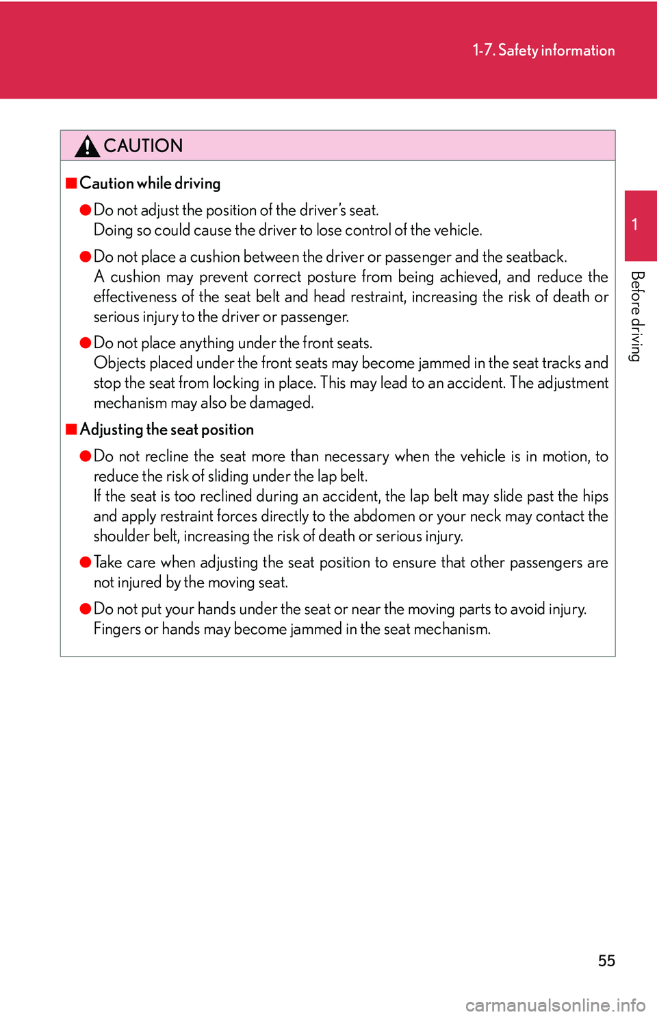 Lexus GX470 2007 Theft deterrent system / LEXUS 2007 GX470 (OM60C64U) Manual PDF 55
1-7. Safety information
1
Before driving
CAUTION
■Caution while driving
●Do not adjust the position of the driver’s seat.
Doing so could cause the driver to lose control of the vehicle.
●Do Lexus GX470 2007 Theft deterrent system / LEXUS 2007 GX470 (OM60C64U) Manual PDF 55
1-7. Safety information
1
Before driving
CAUTION
■Caution while driving
●Do not adjust the position of the driver’s seat.
Doing so could cause the driver to lose control of the vehicle.
●Do