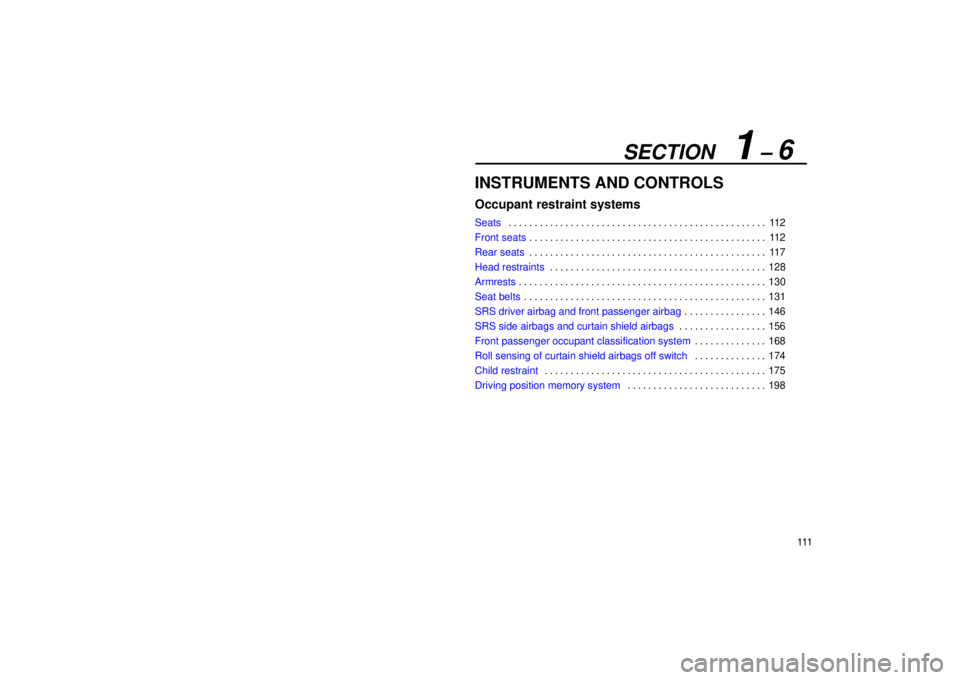 Lexus GX470 2006  Audio / LEXUS 2006 GX470 OWNERS MANUAL (OM60B99U) SECTION   1 – 6
111
INSTRUMENTS AND CONTROLS
Occupant restraint systems
Seats11 2
. . . . . . . . . . . . . . . . . . . . . . . . . . . . . . . . . . . . .\
 . . . . . . . . . . . . . 
Front seats 1