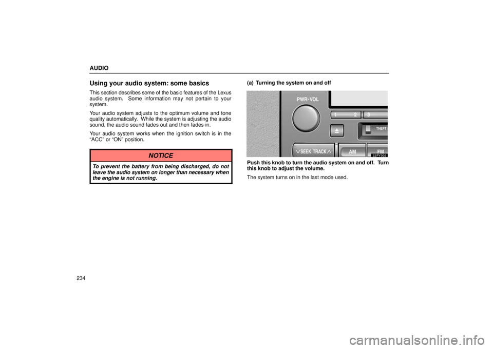 Lexus GX470 2006  Audio / LEXUS 2006 GX470 OWNERS MANUAL (OM60B99U) AUDIO
234
Using your audio system: some basics
This section describes some of the basic features of the Lexus
audio system.  Some information may not pertain to your
system.
Your audio system adjusts 
