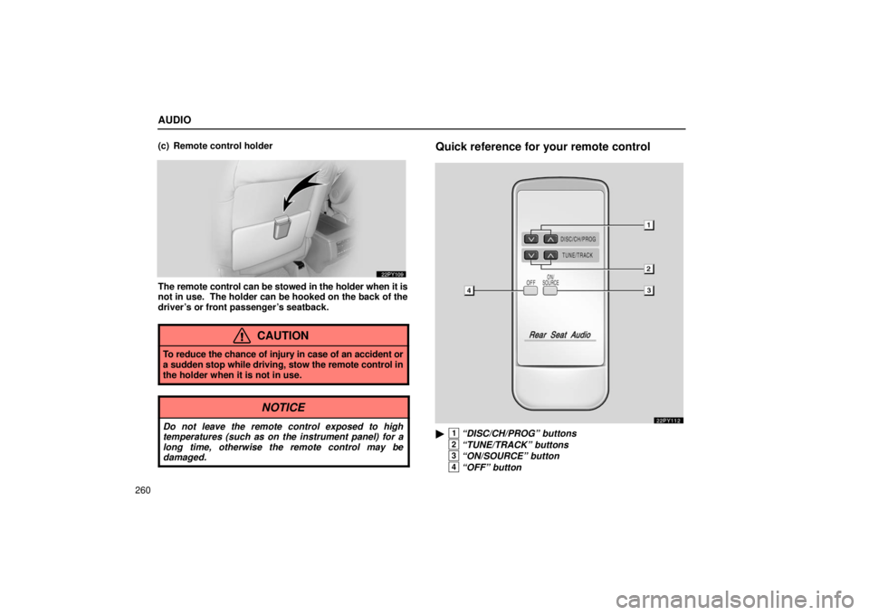 Lexus GX470 2006  Audio / LEXUS 2006 GX470  (OM60B99U) User Guide AUDIO
260(c) Remote control holder
The remote control can be stowed in the holder when it is
not in use.  The holder can be hooked on the back of the
driver’s or front passenger’s seatback.
CAUTIO