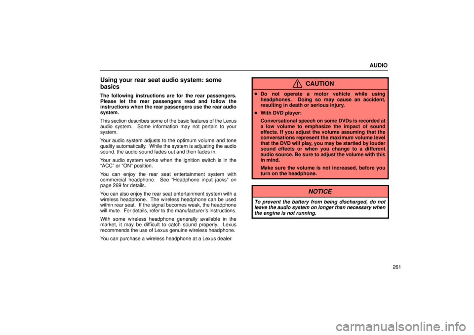 Lexus GX470 2006  Audio / LEXUS 2006 GX470 OWNERS MANUAL (OM60B99U) AUDIO
261
Using your rear seat audio system: some
basics
The following instructions are for the rear passengers.
Please let the rear passengers read and follow the
instructions when the rear passenger