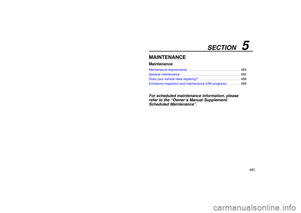 Lexus GX470 2006  Audio / LEXUS 2006 GX470 OWNERS MANUAL (OM60B99U) SECTION   5
483
MAINTENANCE
Maintenance
Maintenance requirements484
. . . . . . . . . . . . . . . . . . . . . . . . . . . . . . . . 
General maintenance 485
. . . . . . . . . . . . . . . . . . . . . .