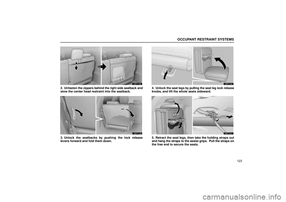 Lexus GX470 2006  Starting and Driving / LEXUS 2006 GX470 OWNERS MANUAL (OM60B99U) OCCUPANT RESTRAINT SYSTEMS
123
2. Unfasten the zippers behind the right side seatback and
stow the center head restraint into the seatback.
3. Unlock the seatbacks by pushing the lock release
levers f