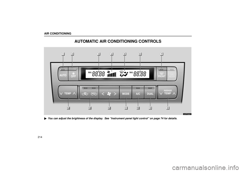 Lexus GX470 2006  Starting and Driving / LEXUS 2006 GX470  (OM60B99U) Owners Guide AIR CONDITIONING
214
AUTOMATIC AIR CONDITIONING CONTROLS
21PY023
You can adjust the brightness of the display.  See “Instrument panel light control” on page 74 for details. 