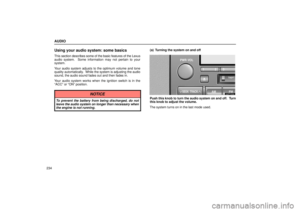 Lexus GX470 2006  Starting and Driving / LEXUS 2006 GX470 OWNERS MANUAL (OM60B99U) AUDIO
234
Using your audio system: some basics
This section describes some of the basic features of the Lexus
audio system.  Some information may not pertain to your
system.
Your audio system adjusts 