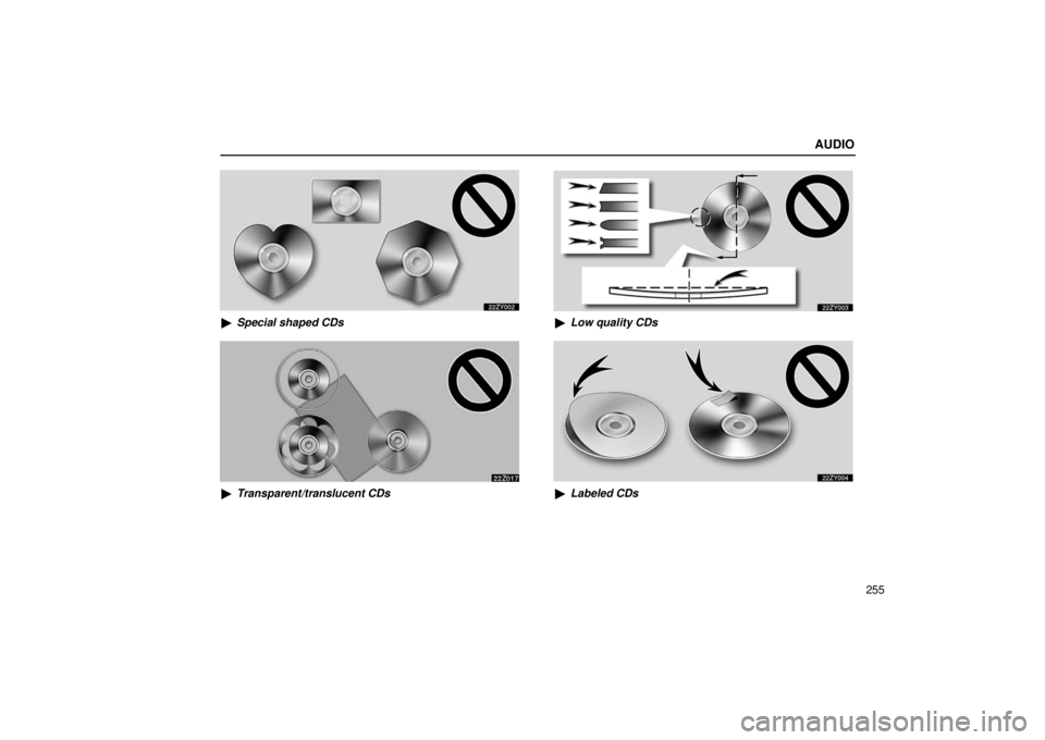 Lexus GX470 2006  Starting and Driving / LEXUS 2006 GX470 OWNERS MANUAL (OM60B99U) AUDIO
255
Special shaped CDs
Transparent/translucent CDs
Low quality CDs
Labeled CDs 