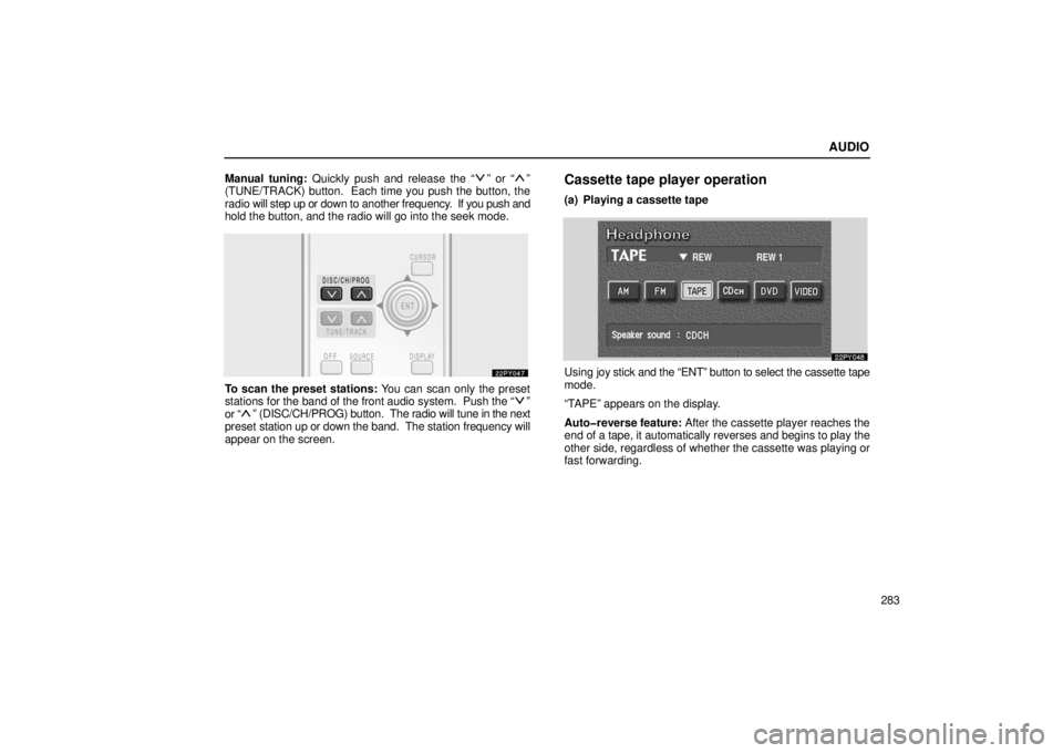 Lexus GX470 2006  Starting and Driving / LEXUS 2006 GX470  (OM60B99U) Workshop Manual AUDIO
283
Manual tuning: Quickly push and release the “
” or “”
(TUNE/TRACK) button.  Each time you push the button, the
radio  will step up or  down to another frequency.  If  you push and
ho