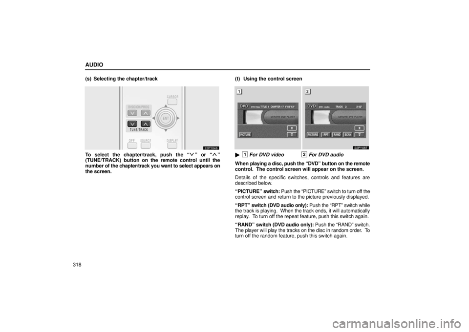 Lexus GX470 2006  Starting and Driving / LEXUS 2006 GX470 OWNERS MANUAL (OM60B99U) AUDIO
318(s) Selecting the chapter/track
To select the chapter/track, push the “” or “”
(TUNE/TRACK) button on the remote control until the
number of the chapter/track you want to select appea
