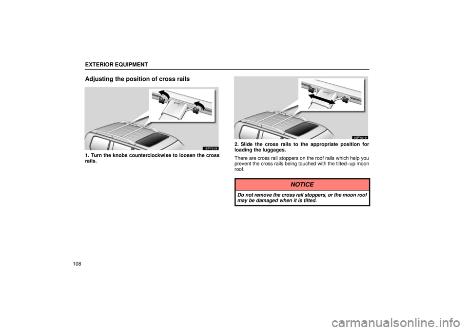 Lexus GX470 2006  Basic Functions In Frequent Use / LEXUS 2006 GX470 OWNERS MANUAL (OM60B99U) EXTERIOR EQUIPMENT
108
Adjusting the position of cross rails
1. Turn the knobs counterclockwise to loosen the cross
rails.
2. Slide the cross rails to the appropriate position for
loading the luggages
