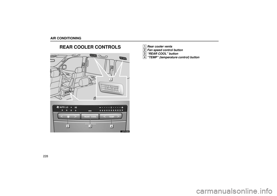 Lexus GX470 2006  Basic Functions In Frequent Use / LEXUS 2006 GX470  (OM60B99U) User Guide AIR CONDITIONING
228
REAR COOLER CONTROLS
21PY038
1Rear cooler vents
2Fan speed control button
3“REAR COOL” button
4“TEMP” (temperature control) button 
