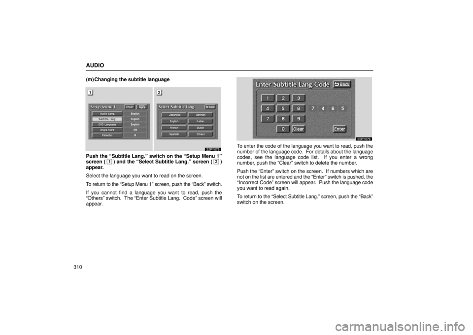 Lexus GX470 2006  Basic Functions In Frequent Use / LEXUS 2006 GX470 OWNERS MANUAL (OM60B99U) AUDIO
310(m) Changing the subtitle language
Push the “Subtitle Lang.” switch on the “Setup Menu 1”
screen (1) and the “Select Subtitle Lang.” screen (2)
appear.
Select the language you wan