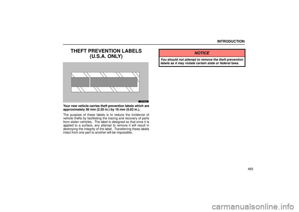 Lexus GX470 2006  Basic Functions In Frequent Use / LEXUS 2006 GX470 OWNERS MANUAL (OM60B99U) INTRODUCTION
493
THEFT PREVENTION LABELS(U.S.A. ONLY)
Your new vehicle carries theft prevention labels which are
approximately 56 mm (2.20 in.) by 16 mm (0.63 in.).
The purpose of these labels is to r