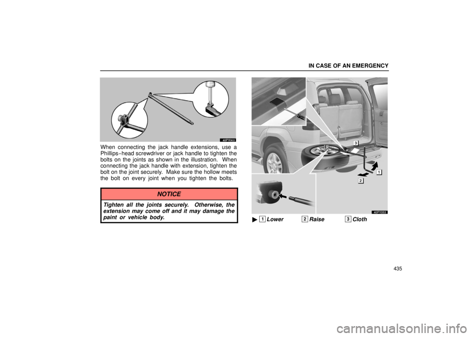 Lexus GX470 2006  Electrical Components / LEXUS 2006 GX470 OWNERS MANUAL (OM60B99U) IN CASE OF AN EMERGENCY
435
When connecting the jack handle extensions, use a
Phillips−head screwdriver or jack handle to tighten the
bolts on the joints as shown in the illustration.  When
connecti