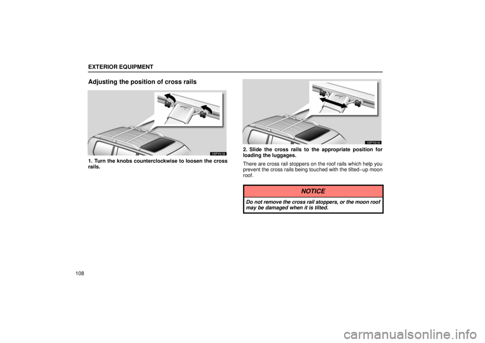 Lexus GX470 2006  Engine / LEXUS 2006 GX470 OWNERS MANUAL (OM60B99U) EXTERIOR EQUIPMENT
108
Adjusting the position of cross rails
1. Turn the knobs counterclockwise to loosen the cross
rails.
2. Slide the cross rails to the appropriate position for
loading the luggages