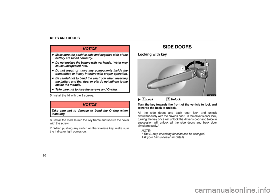 Lexus GX470 2006  Engine / LEXUS 2006 GX470  (OM60B99U) Service Manual KEYS AND DOORS
20
NOTICE
Make sure the positive side and negative side of the
battery are faced correctly.
 Do not replace the battery with  wet hands.  Water may
cause unexpected rust.
 Do not tou