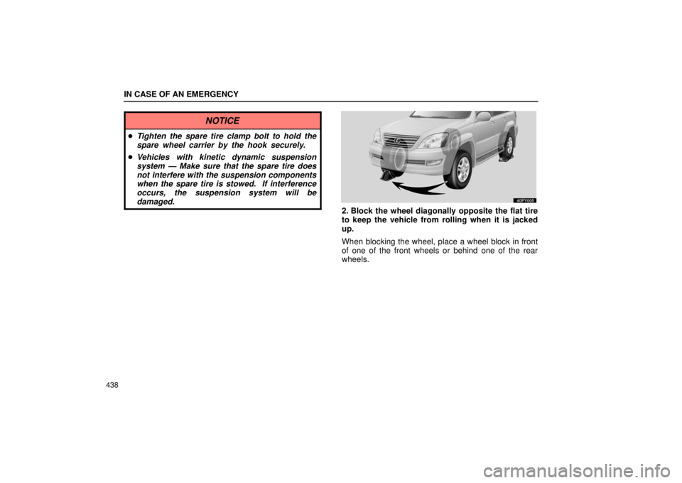 Lexus GX470 2006  Pictorial Index / LEXUS 2006 GX470  (OM60B99U) Workshop Manual IN CASE OF AN EMERGENCY
438
NOTICE
Tighten the spare tire clamp bolt to hold the
spare wheel carrier by the hook securely.
 Vehicles with kinetic dynamic suspension
system — Make sure that the spa