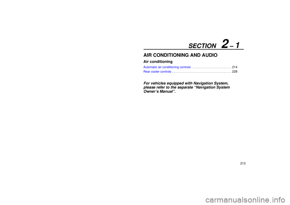 Lexus GX470 2006  Repair Manual Information / LEXUS 2006 GX470 OWNERS MANUAL (OM60B99U) SECTION   2 – 1
213
AIR CONDITIONING AND AUDIO
Air conditioning
Automatic air conditioning controls214
. . . . . . . . . . . . . . . . . . . . . . . . . 
Rear cooler controls 228
. . . . . . . . . .