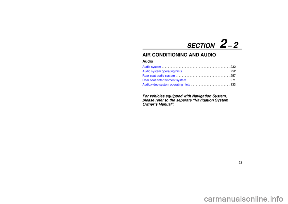 Lexus GX470 2006  Repair Manual Information / LEXUS 2006 GX470 OWNERS MANUAL (OM60B99U) SECTION   2 – 2
231
AIR CONDITIONING AND AUDIO
Audio
Audio system232
. . . . . . . . . . . . . . . . . . . . . . . . . . . . . . . . . . . . .\
 . . . . . . . 
Audio system operating hints 252
. . .