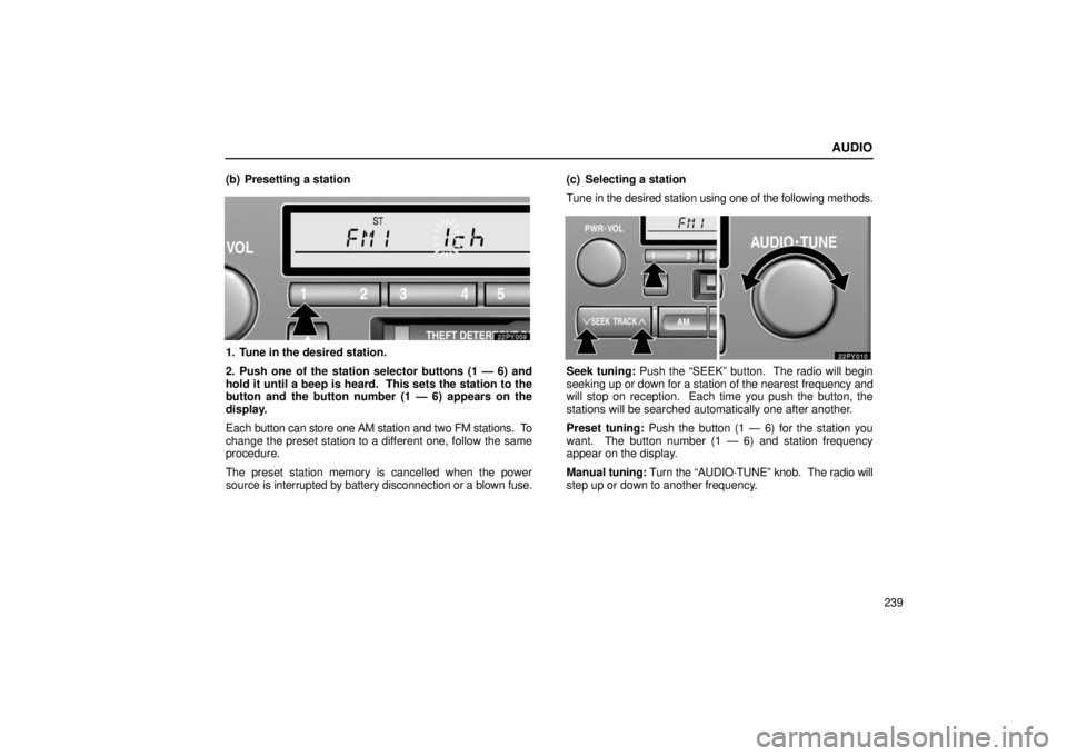 Lexus GX470 2006  Repair Manual Information / LEXUS 2006 GX470 OWNERS MANUAL (OM60B99U) AUDIO
239
(b) Presetting a station
1. Tune in the desired station.
2. Push one of the station selector buttons (1 — 6) and
hold it until a beep is heard.  This sets the station to the
button and the