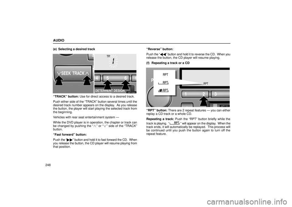 Lexus GX470 2006  Repair Manual Information / LEXUS 2006 GX470 OWNERS MANUAL (OM60B99U) AUDIO
248(e) Selecting a desired track
“TRACK” button: Use for direct access to a desired track.
Push either 
side of the “TRACK” button several times until the
desired track number  appears o
