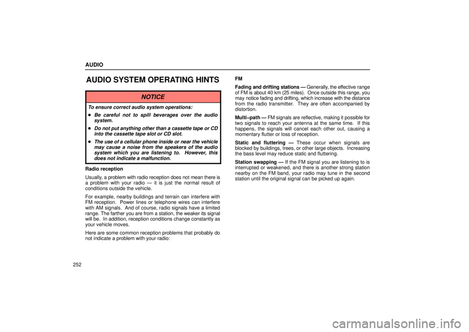 Lexus GX470 2006  Repair Manual Information / LEXUS 2006 GX470 OWNERS MANUAL (OM60B99U) AUDIO
252
AUDIO SYSTEM OPERATING HINTS
NOTICE
To ensure correct audio system operations:
Be careful not to spill beverages over the audio
system.
 Do not put anything other than a cassette tape or C
