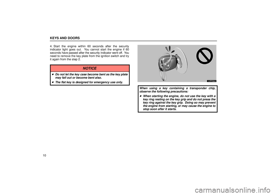 Lexus GX470 2006   Information / LEXUS 2006 GX470 OWNERS MANUAL (OM60B99U) Owners Guide KEYS AND DOORS
104. Start the engine within 60 seconds after the security
indicator light goes out.  You cannot start the engine if 60
seconds 
have passed after the security indicator went off.  You
