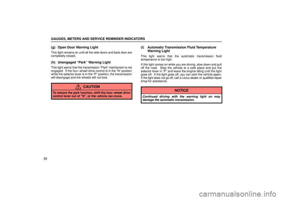 Lexus GX470 2006   Information / LEXUS 2006 GX470 OWNERS MANUAL (OM60B99U) Manual PDF GAUGES, METERS AND SERVICE REMINDER INDICATORS
58
(g) Open Door Warning Light
This light remains on until all the side doors and back door are
completely closed.
(h) Unengaged “Park” Warning Light