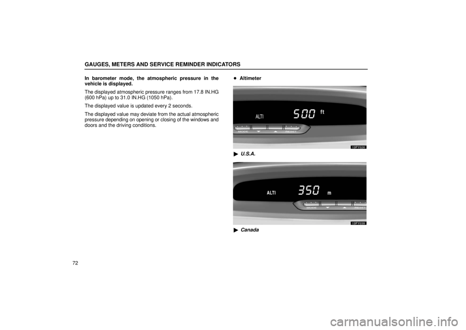 Lexus GX470 2006   Information / LEXUS 2006 GX470 OWNERS MANUAL (OM60B99U) Owners Manual GAUGES, METERS AND SERVICE REMINDER INDICATORS
72In barometer mode, the atmospheric pressure in the
vehicle is displayed.
The displayed atmospheric pressure ranges from 17.8 IN.HG
(600 hPa) up to 31.0