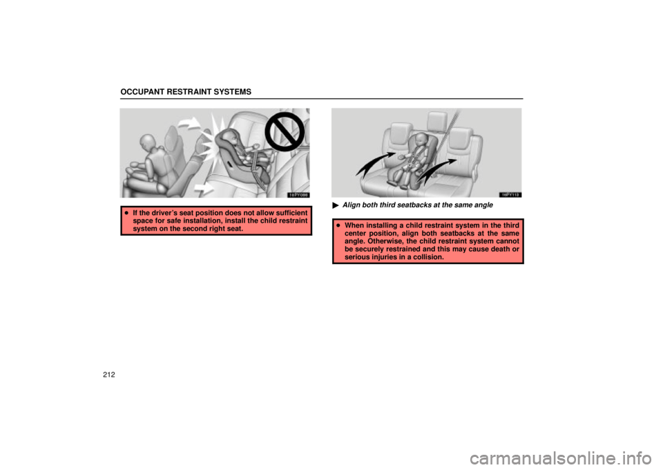 Lexus GX470 2005  Audio / LEXUS 2005 GX470 OWNERS MANUAL (OM60B11U) OCCUPANT RESTRAINT SYSTEMS
212
If the drivers seat position does not allow sufficient
space for safe installation, install the child restraint
system on the second right seat.Align both third seatb