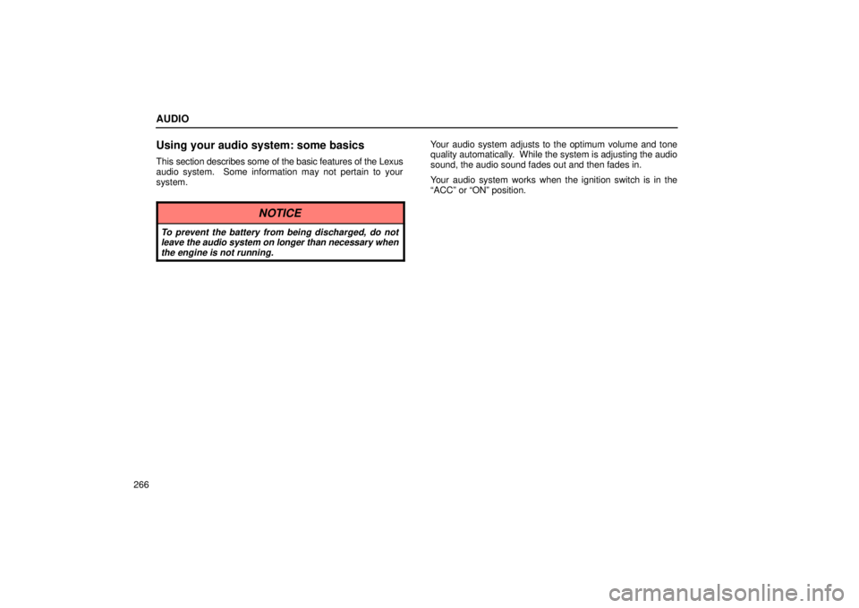 Lexus GX470 2005  Audio / LEXUS 2005 GX470 OWNERS MANUAL (OM60B11U) AUDIO
266
Using your audio system: some basics
This section describes some of the basic features of the Lexus
audio system.  Some information may not pertain to your
system. Your audio system adjusts 