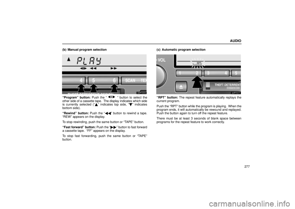 Lexus GX470 2005  Audio / LEXUS 2005 GX470 OWNERS MANUAL (OM60B11U) AUDIO
277
(b) Manual program selection
ªProgramº button: Push the ªº button to select the
other  side of a cassette tape.  The display indicates which side
is currently selected (ª º indicate