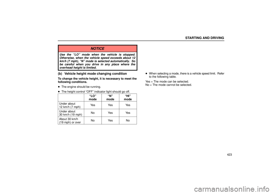 Lexus GX470 2005  Audio / LEXUS 2005 GX470  (OM60B11U) Manual PDF STARTING AND DRIVING
423
NOTICE
Use the ªLOº mode when the vehicle is stopped.Otherwise, when the vehicle speed exceeds about 12km/h (7 mph), ªNº mode is selected automatically.  Sobe careful when