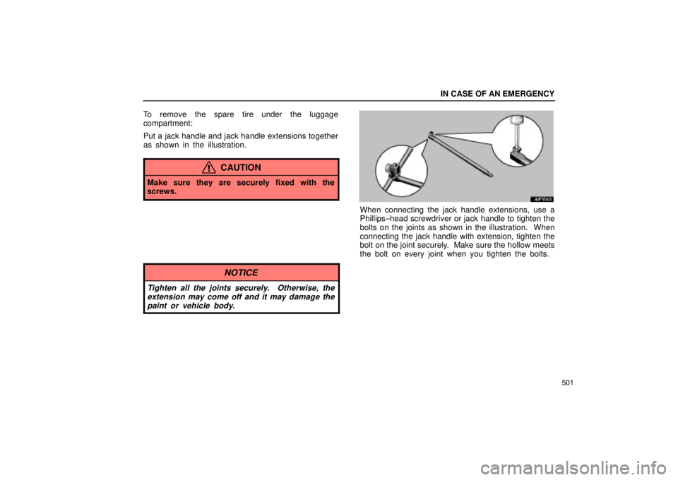 Lexus GX470 2005  Audio / LEXUS 2005 GX470 OWNERS MANUAL (OM60B11U) IN CASE OF AN EMERGENCY
501
To remove the spare tire under the luggage
compartment:
Put a jack handle and jack handle extensions together
as shown in the illustration.
CAUTION
Make sure they are secur
