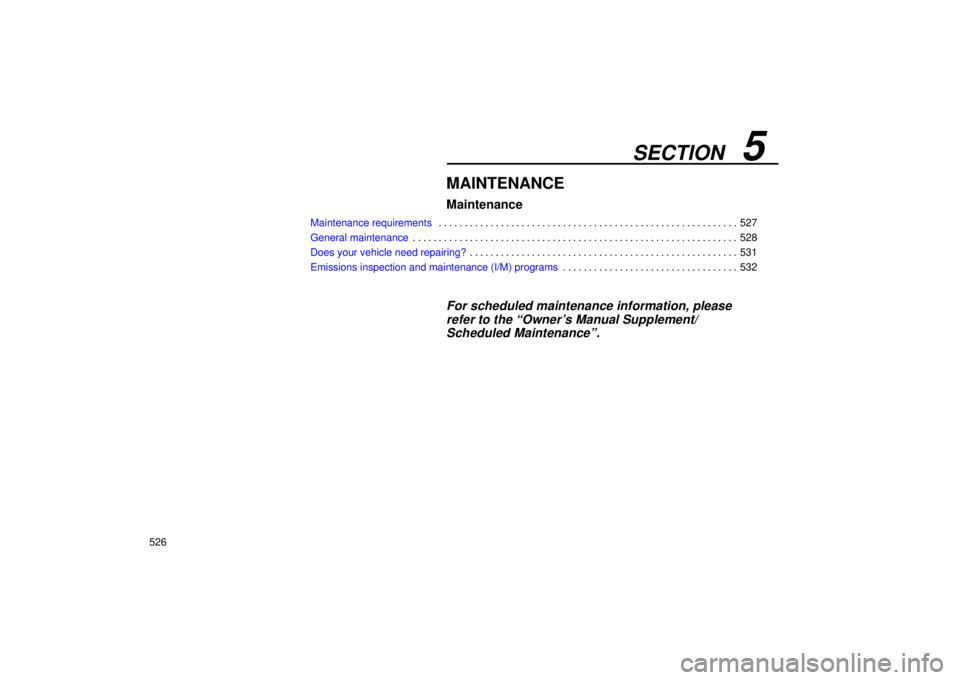 Lexus GX470 2005  Audio / LEXUS 2005 GX470 OWNERS MANUAL (OM60B11U) SECTION   5
526
MAINTENANCE
Maintenance
Maintenance requirements527
. . . . . . . . . . . . . . . . . . . . . . . . . . . . . . . . . . . . .\
 . . . . . . . . . . . . . . . . . . . . . 
General maint