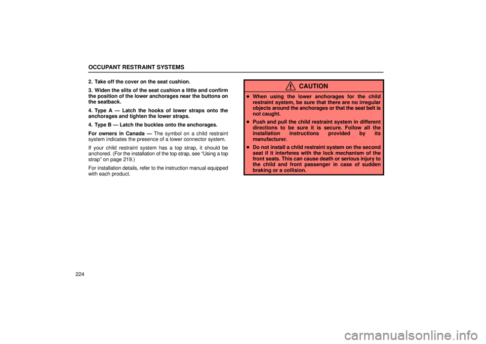 Lexus GX470 2005  Pictorial Index / LEXUS 2005 GX470 OWNERS MANUAL (OM60B11U) OCCUPANT RESTRAINT SYSTEMS
2242. Take off the cover on the seat cushion.
3. Widen the slits of the seat cushion a little and confirm
the position of the lower anchorages near the buttons on
the seatba