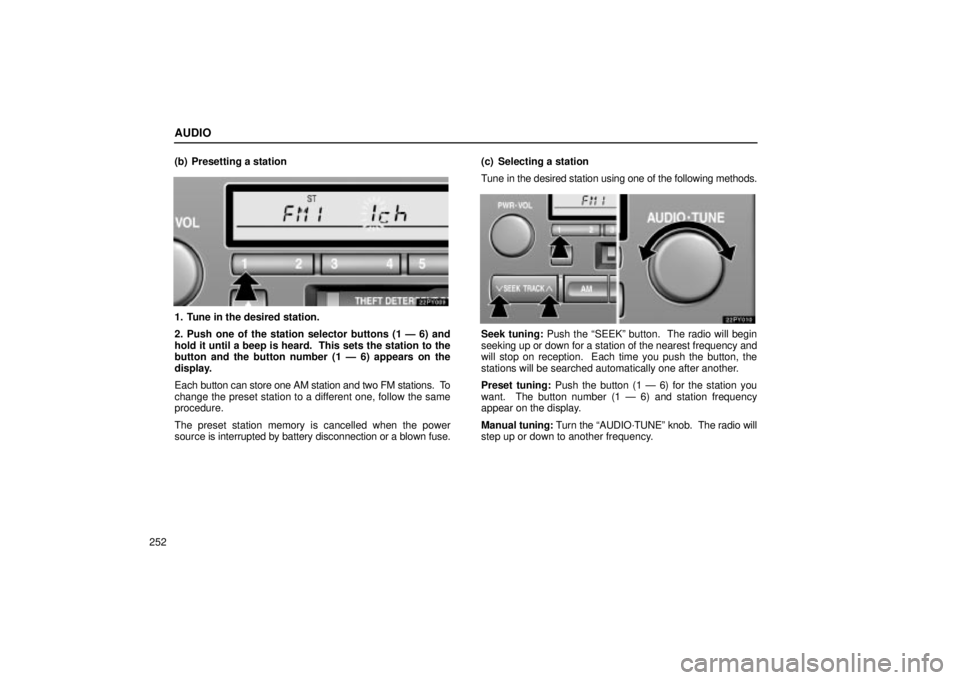 Lexus GX470 2004  Audio / LEXUS 2004 GX470 FROM NOV. 2003 THROUGH DEC. 2003 PROD.  (OM60A74U) Owners Guide AUDIO
252(b) Presetting a station
1. Tune in the desired station.
2. Push one of the station selector buttons (1 Ð 6) and
hold it until a beep is heard.  This sets the station to the
button and the b